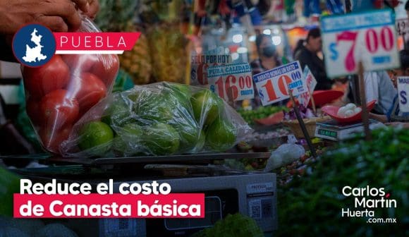 Canasta básica en Puebla tuvo una reducción en su costo
