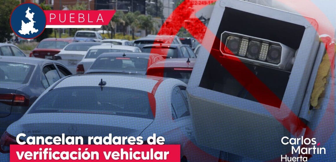 Cancelan instalación de radares de verificación vehicular en Puebla