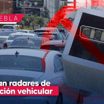 Cancelan instalación de radares de verificación vehicular en Puebla