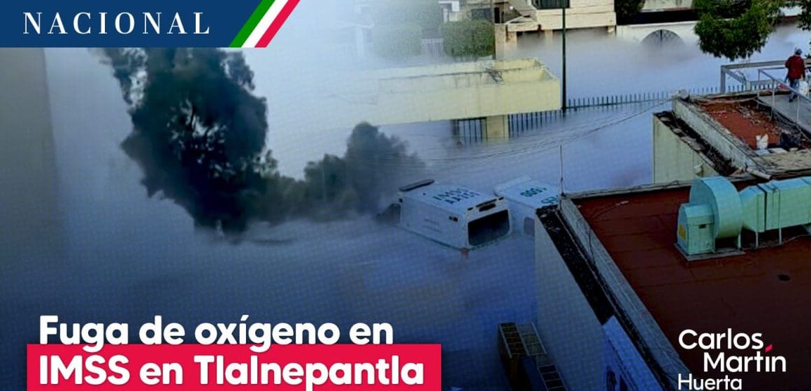 Desalojan clínica del IMSS en Tlalnepantla por fuga de oxígeno