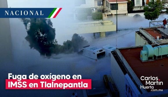 Fuga oxígeno IMSS - Tlalnepantla Desalojan clínica del IMSS en Tlalnepantla por fuga de oxígeno