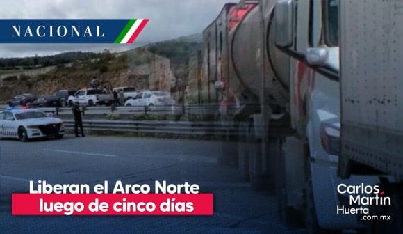 Liberan Arco Norte Ejidatarios liberan el Arco Norte luego de cinco días de bloqueo