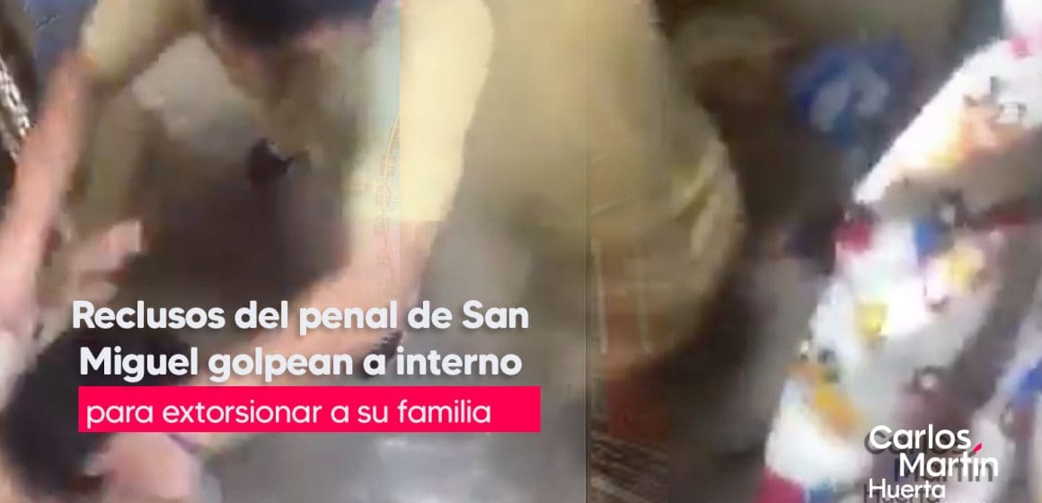 Internos del penal de San Miguel golpean a reo y envían video a su familia para pagar “piso”