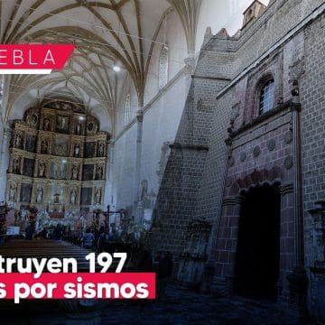 Reconstruyen 197 templos en Puebla por sismos del 2017; faltan 11 por concluir