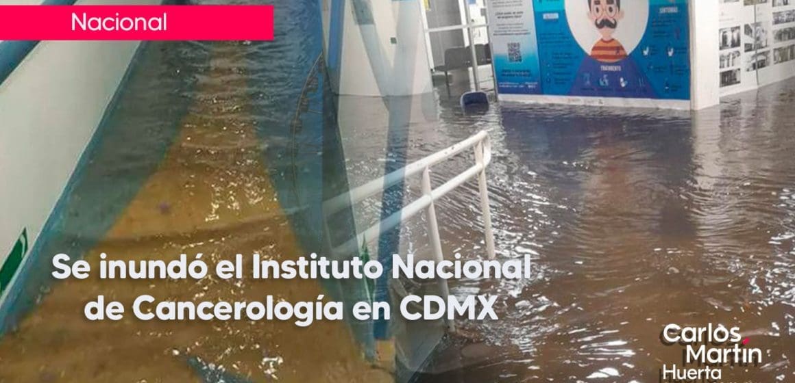 Se inunda el Instituto Nacional de Cancerología, en CDMX