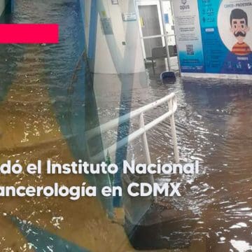 Se inunda el Instituto Nacional de Cancerología, en CDMX