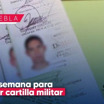 ¡Atención! Última semana para tramitar cartilla militar en Puebla