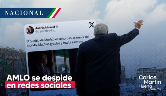 AMLO se despide en redes sociales; “muchas gracias y hasta siempre”