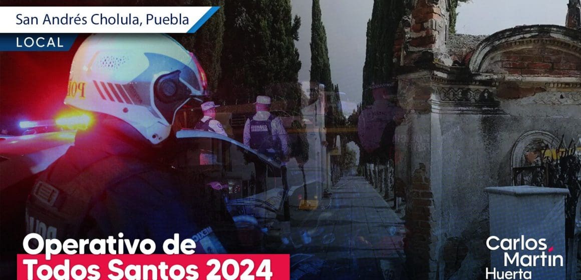 Arranca operativo Todo Santos 2024 en San Andrés Cholula