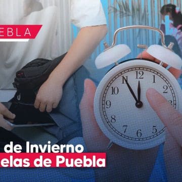 Conoce cual será el horario de invierno 2024 en escuelas de Puebla