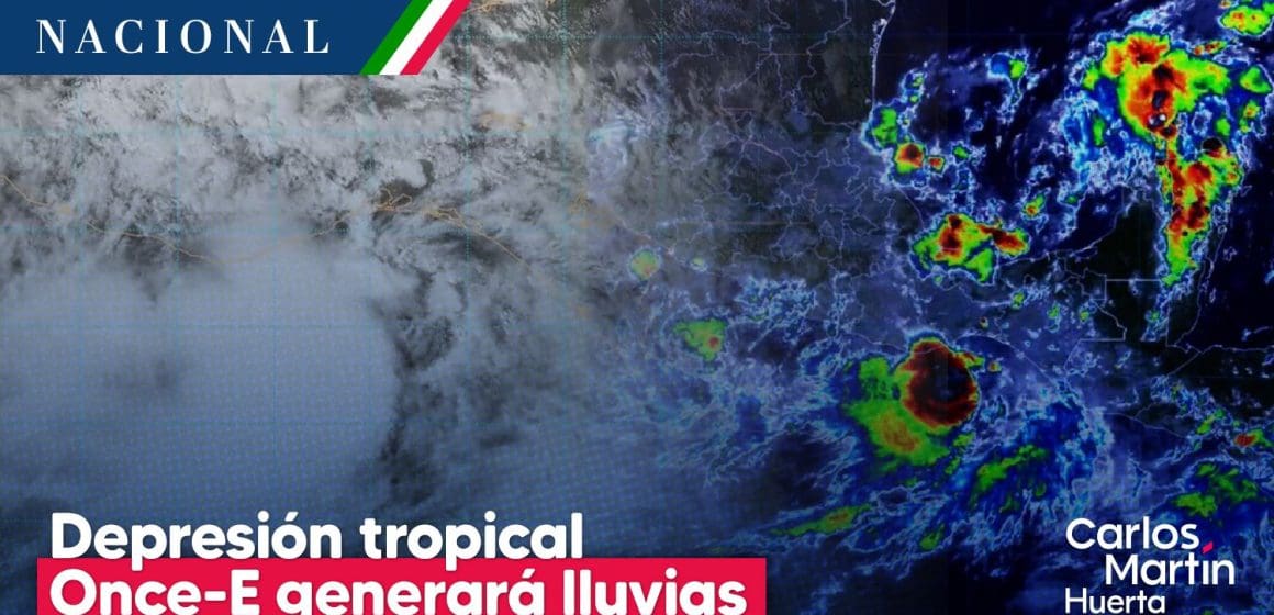 Depresión tropical Once-E generará lluvias en el oriente, sur y sureste del país