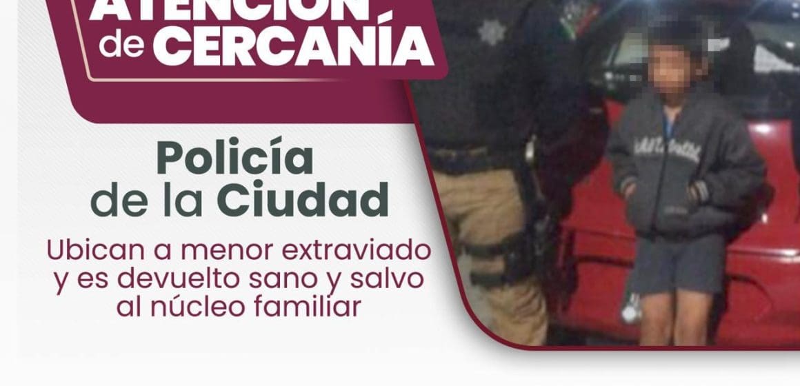 Es localizado el menor extraviado; lo reintegran sano y salvo a su familia