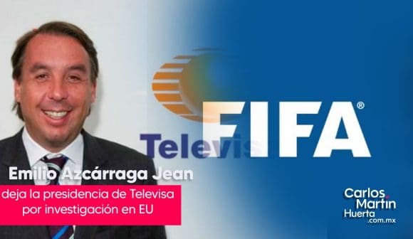 Emilio Azcárraga deja la presidencia de Televisa por una  investigación en EU