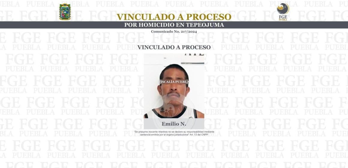 Vinculado a proceso por homicidio en Tepeojuma