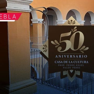 Casa de la Cultura de Puebla celebra su 50 aniversario; así lo celebrará