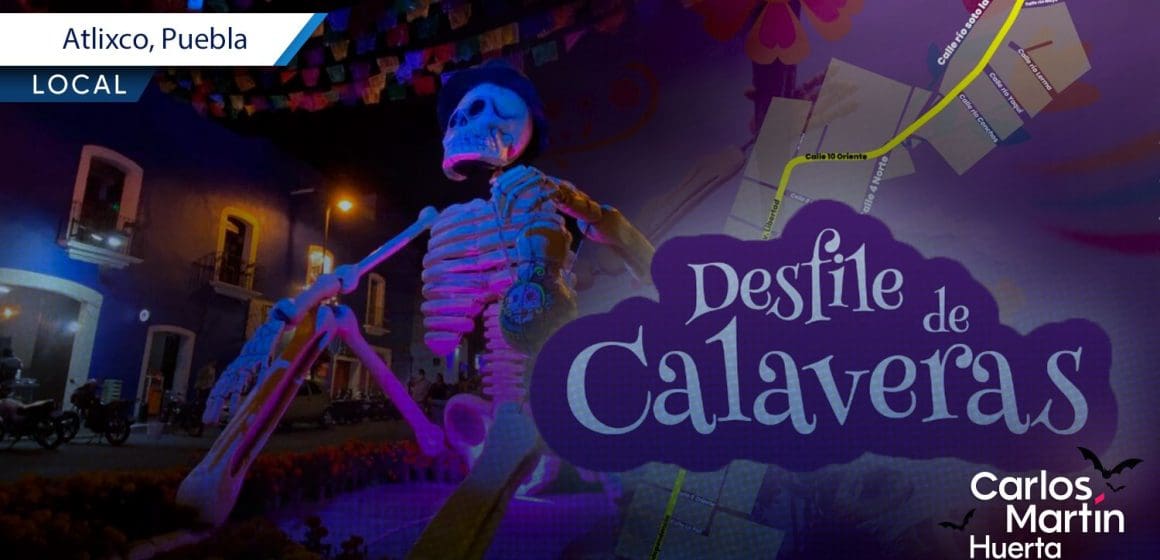 Disfruta el Gran Desfile de Calaveras en Atlixco; toda la información aquí