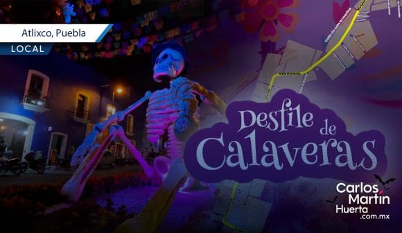 Disfruta el Gran Desfile de Calaveras en Atlixco; toda la información aquí