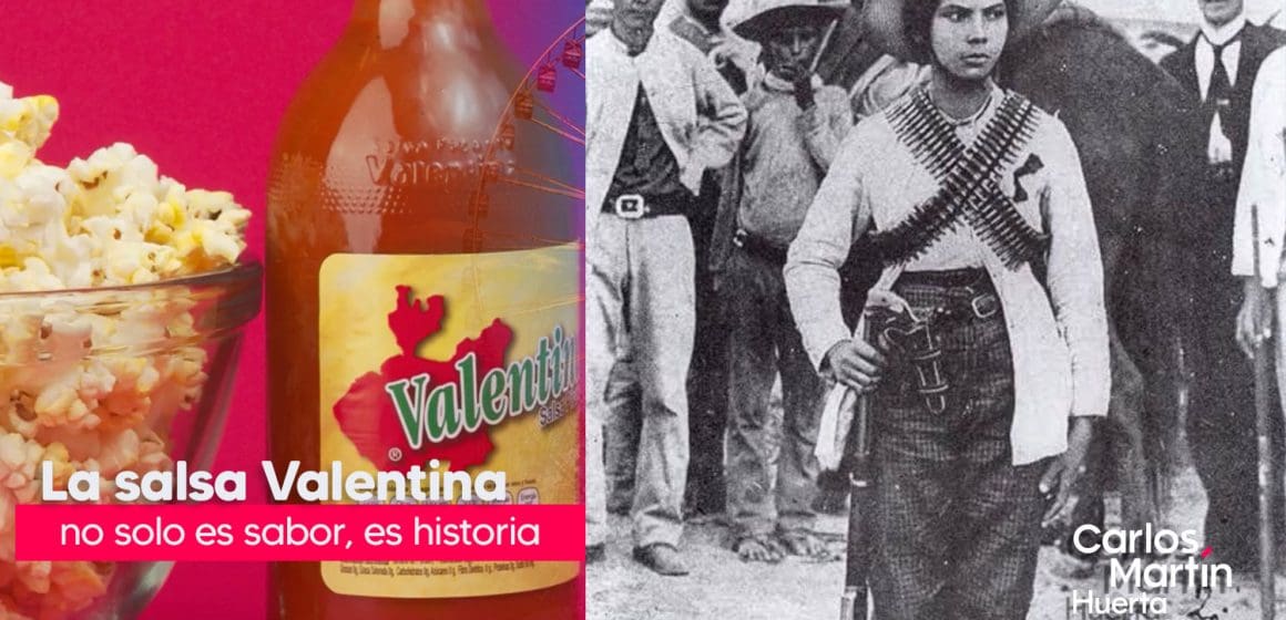 La salsa Valentina debe el nombre a una mujer de la Revolución Mexicana