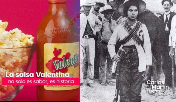 La salsa Valentina debe el nombre a una mujer de la Revolución Mexicana