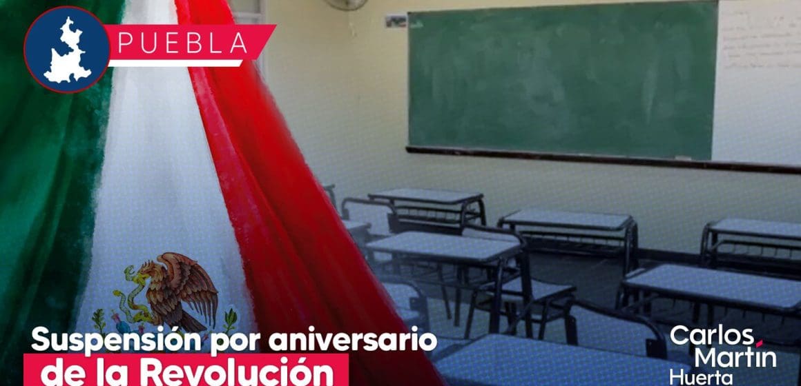 SEP Puebla suspende clases por aniversario de la Revolución