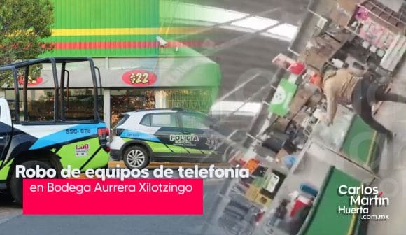 Roban equipos de telefonía en Aurrerá Xilotzingo