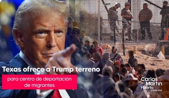 Texas ofrece a Trump terreno para construir centros de deportación de migrantes