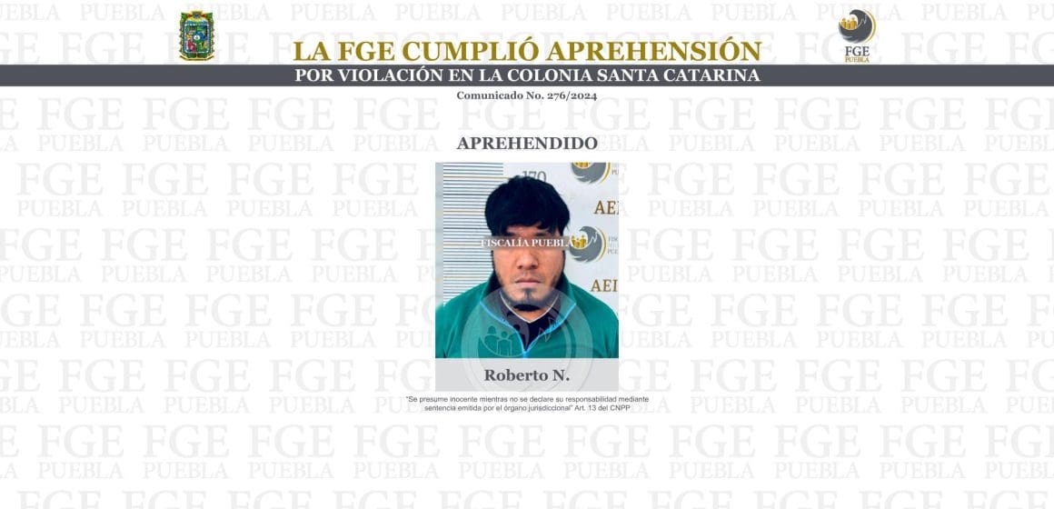 La FGE cumplió aprehensión por violación en la colonia Santa Catarina