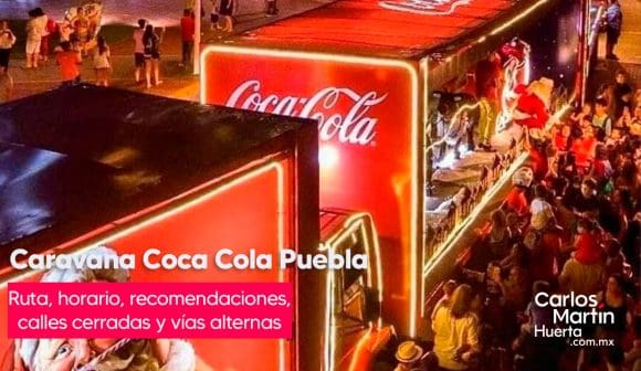 Caravana Coca-Cola 2024 regresa a Puebla, ruta, horario y todo lo que debes saber