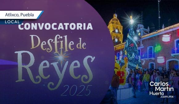 Anuncian Desfile de Reyes en Atlixco; conoce cómo participar