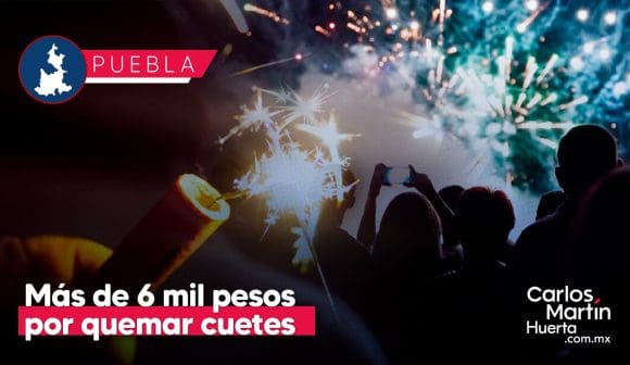 Multarán con más de 6 mil pesos a quien queme cuetes en la Ciudad de Puebla