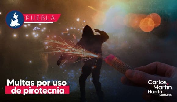 Habrá multas por uso de pirotecnia para fin de año en Puebla