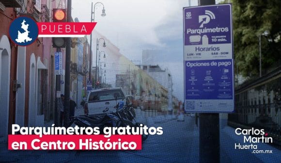 Parquímetros serán gratuitos en Centro Histórico de Puebla; 3 horas de uso máximo