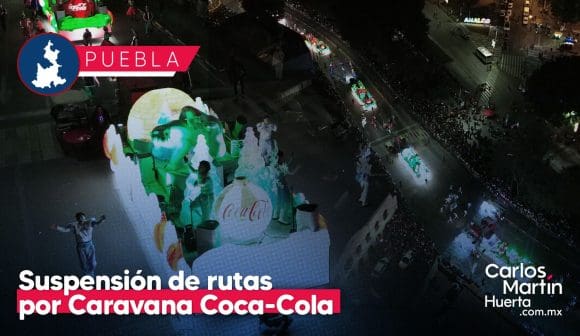 Anuncian suspensión de 50 rutas por Caravana Navideña Coca-Cola