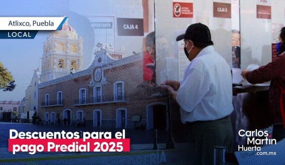Conoce los descuentos para el pago Predial 2025 en Atlixco