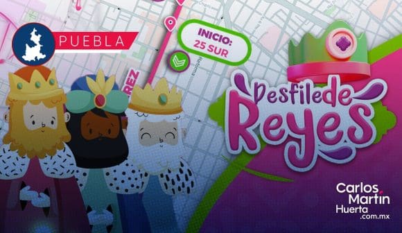 Desfile de Reyes Magos en Puebla; conoce el recorrido y cierres
