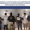 Aprehende FGE de Puebla a presuntos responsables de homicidio en colaboración con autoridades de la CDMX