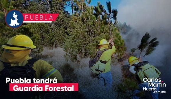Puebla tendrá por primera vez Guardia Forestal para el cuidado del medio ambiente