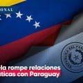 Venezuela rompe relaciones diplomáticas con Paraguay