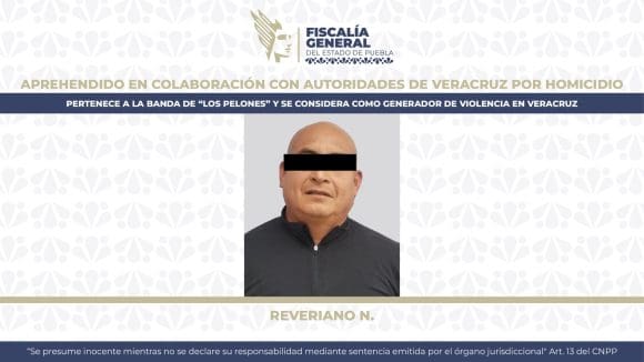Fiscalía de Puebla y Veracruz logran aprehensión de Reveriano N, por el delito de homicidio