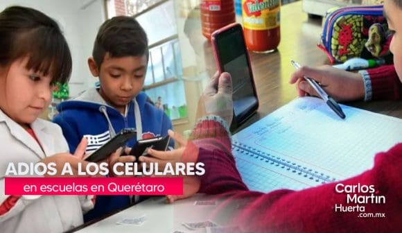 Adios-a-los-celulares-en-Querétaro ¿Adiós a los celulares en las escuelas? Querétaro dice sí.