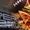 ¿Cuánto cuesta ver el Super Bowl en casa? Análisis de ANPEC