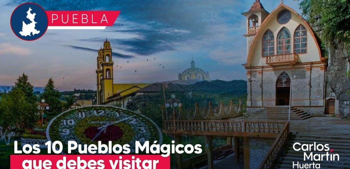 Descubre 10 Pueblos Mágicos de Puebla que debes visitar