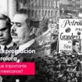 18 de Marzo: Día de la Expropiación Petrolera en México