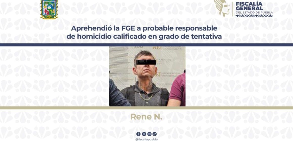 Aprehende FGE a probable responsable de homicidio calificado en grado de tentativa