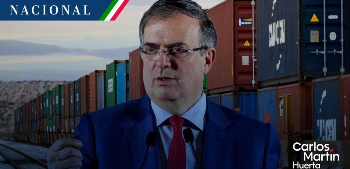 Trato preferente buscará México en EE.UU. por tema arancelario: Ebrard
