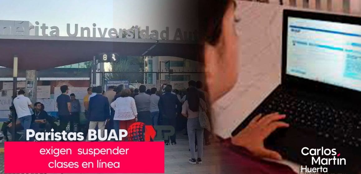 Paristas de la BUAP exigen suspender clases en línea