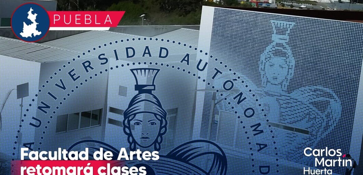 Facultad de Artes de la BUAP retomará clases presenciales