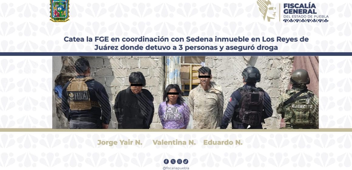 FGE y SEDENA aseguran droga y detienen a 3 personas en Los Reyes de Juárez