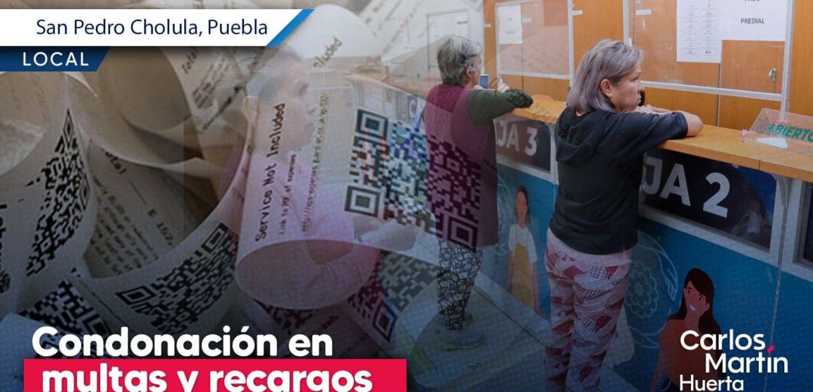 San Pedro Cholula ofrece condonación del 50% en multas y recargos del predial