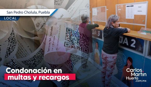 San Pedro Cholula ofrece condonación del 50% en multas y recargos del predial